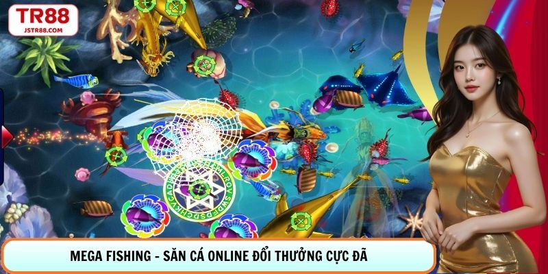 Mega Fishing - Săn Cá Online Đổi Thưởng Cực Đã Tại TR88